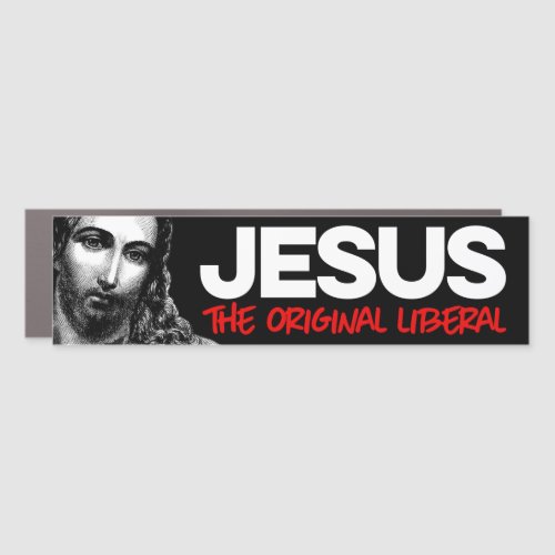 Jesus The Original Liberal Car Magnet