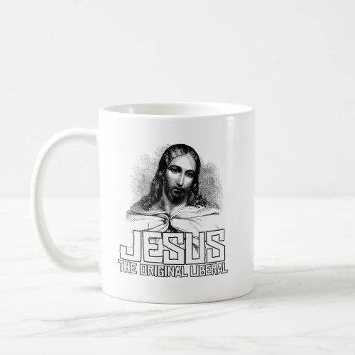Jesus the original liberal coffee mug