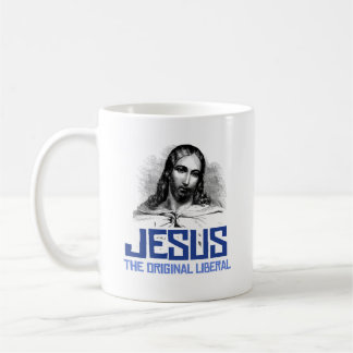 Jesus - The Original Liberal Coffee Mug