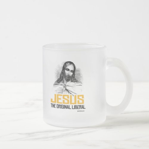 Jesus _ The Original Liberal Frosted Glass Coffee Mug
