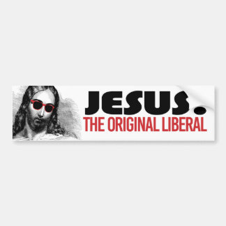 Jesus - The Original Liberal - Liberal Humor -.png Bumper Sticker