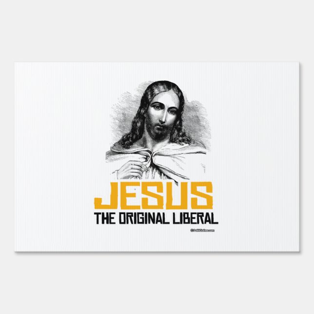 Jesus - The Original Liberal Sign (Front)