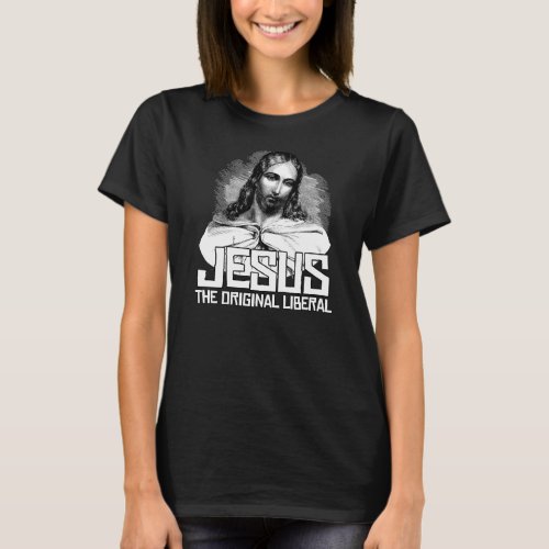 Jesus the original liberal T_Shirt