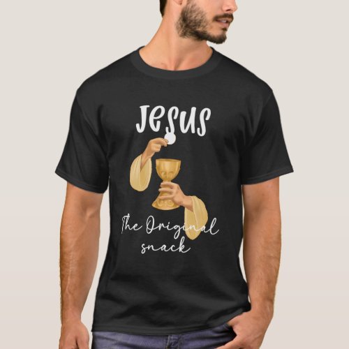 Jesus The Original Snack Communion Humor Christian T_Shirt
