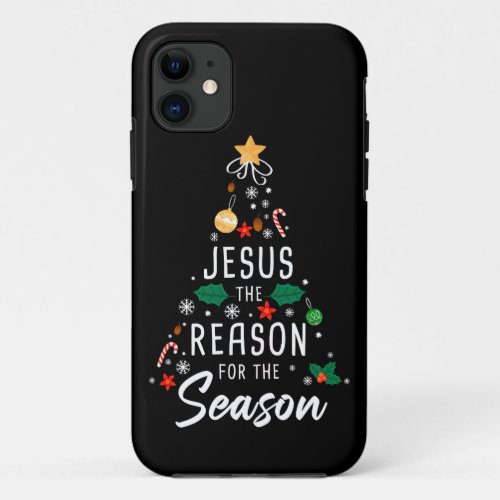 Jesus The Reason For The Season  Christmas Faith  iPhone 11 Case