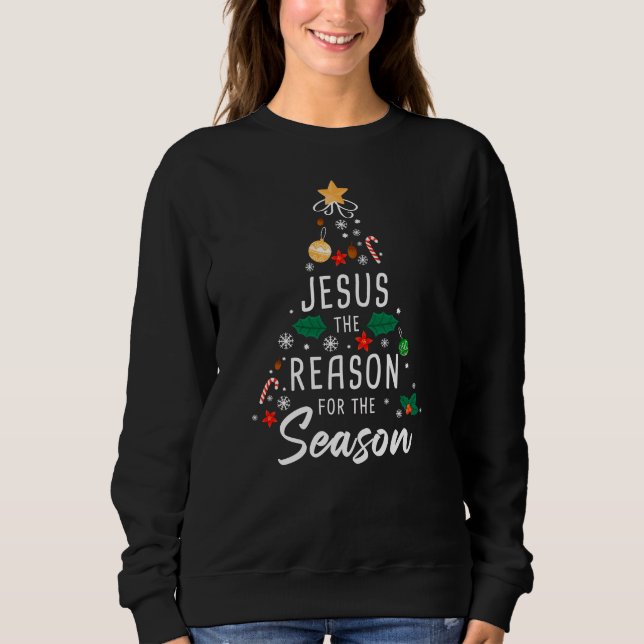 Jesus The Reason For The Season – Christmas Faith  Sweatshirt (Front)