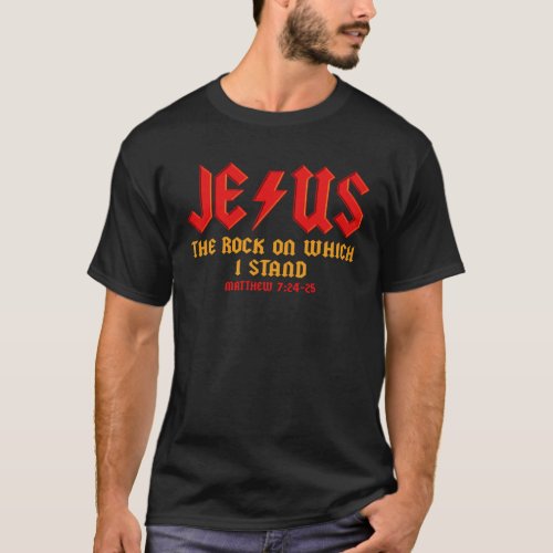 Jesus The Rock Christian On Which I Stand Matthew  T_Shirt