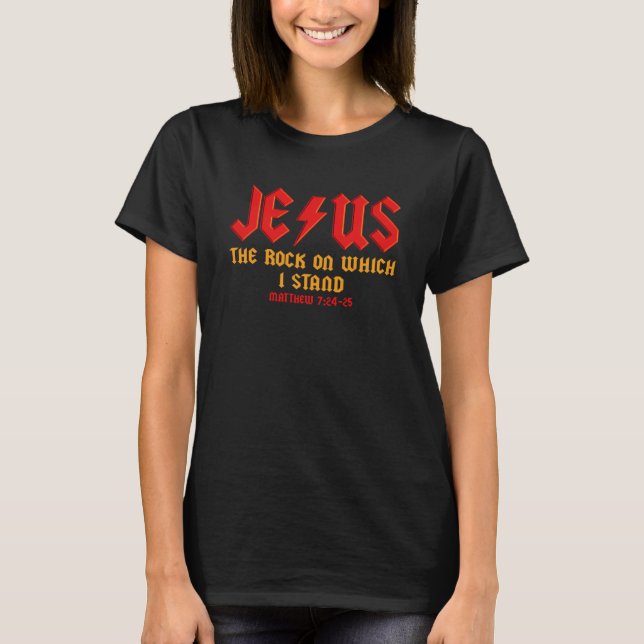 Jesus The Rock Christian On Which I Stand Matthew  T-Shirt (Front)