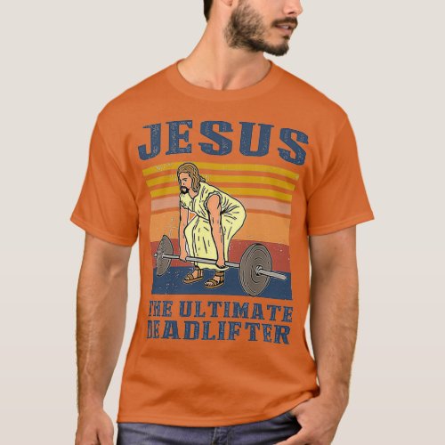 Jesus The Ultimate Deadlifter 3 T_Shirt
