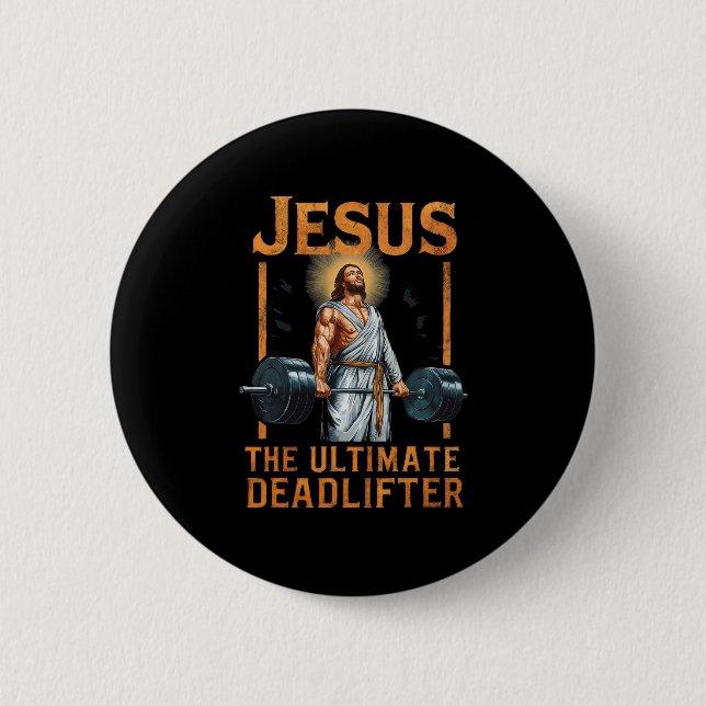 Jesus The Ultimate Deadlifter Christian  Button (Front)