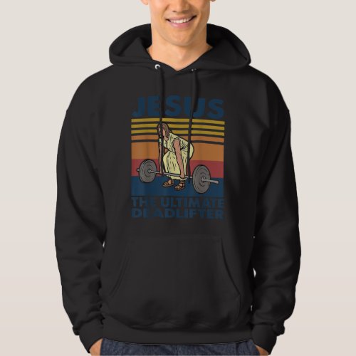 Jesus The Ultimate Deadlifter Funny Vintage Gym Ch Hoodie