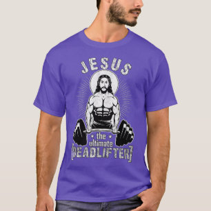Jesus The Ultimate Deadlifter Funny Workout Gym T-Shirt