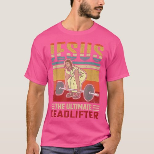 Jesus The Ultimate Deadlifter Funny Workout Gym  T_Shirt