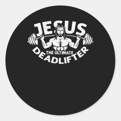 Jesus The Ultimate Deadlifter Gym Fitness Athlete  Classic Round Sticker