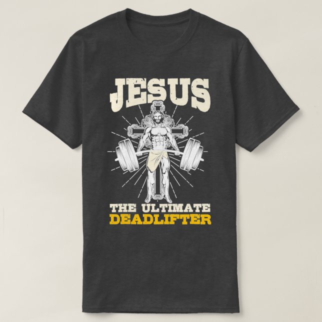 Jesus The Ultimate Deadlifter Gym T-Shirt (Design Front)
