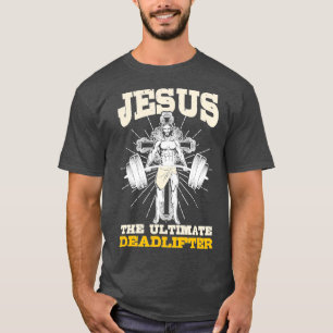 Jesus The Ultimate Deadlifter Gym T-Shirt