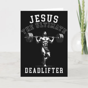 Jesus The Ultimate Deadlifter - Jesus Deadlifting Card