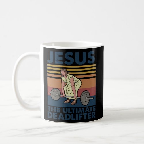 Jesus The Ultimate Deadlifter Jesus Weightlifting Coffee Mug