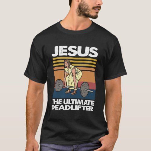 Jesus The Ultimate Deadlifter T_Shirt