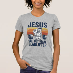 Jesus The Ultimate Deadlifter Vintage Gym Shirt_1 T-Shirt