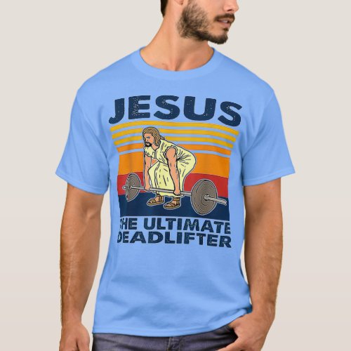 Jesus The Ultimate Deadlifter Weightlifting 1 T_Shirt