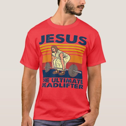 Jesus The Ultimate Deadlifter Weightlifting  T_Shirt