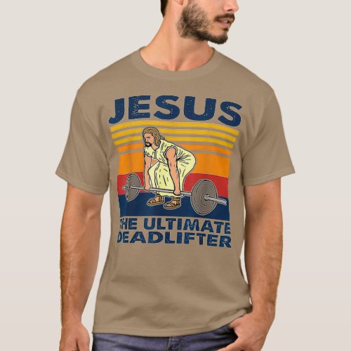 Jesus The Ultimate Deadlifter Weightlifting T_Shirt