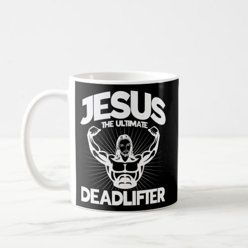 Jesus The Ultimate Deadlifter Workout Christian Gy Coffee Mug