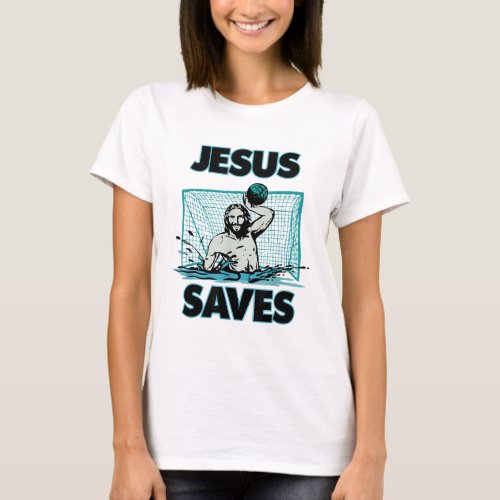 Jesus The Water Polo Goalie Saves T Shirt For Chri