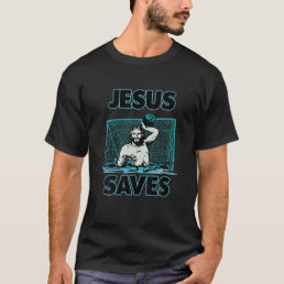 Jesus The Water Polo Goalie Saves T Shirt For Chri