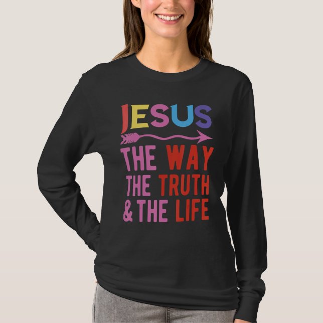 Jesus The Way The Truth And The Life T-Shirt (Front)