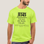 Jesus - The Way. The Truth. The Life. 2 T-shirt at Zazzle