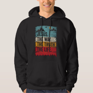 Jesus The Way The Truth The Life Christian Faith B Hoodie