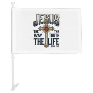 Jesus The Way The Truth The Life Christian Shirt Car Flag