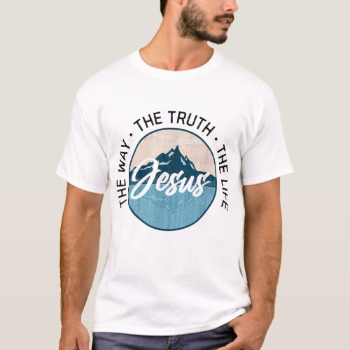 Jesus The Way The Truth The Life Christian T_Shirt