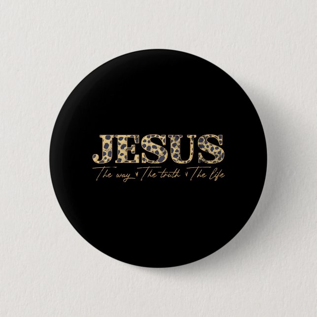 Jesus The Way The Truth The Life Leopard Button (Front)