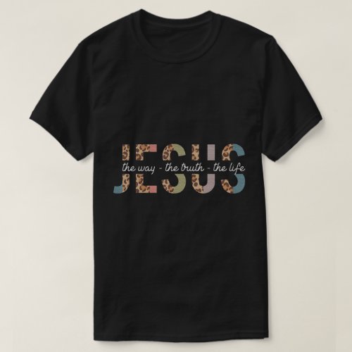 Jesus The Way The Truth The Life Leopard Christian T_Shirt