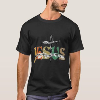 Jesus The Way The Truth The Life Mens Christian T-shirt by LATENA at Zazzle