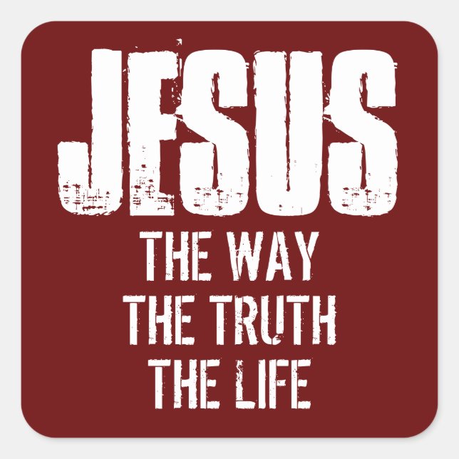 JESUS THE WAY THE TRUTH THE LIFE  SQUARE STICKER (Front)
