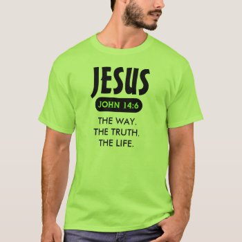 Jesus - The Way. The Truth. The Life. T-shirt by souzak99 at Zazzle
