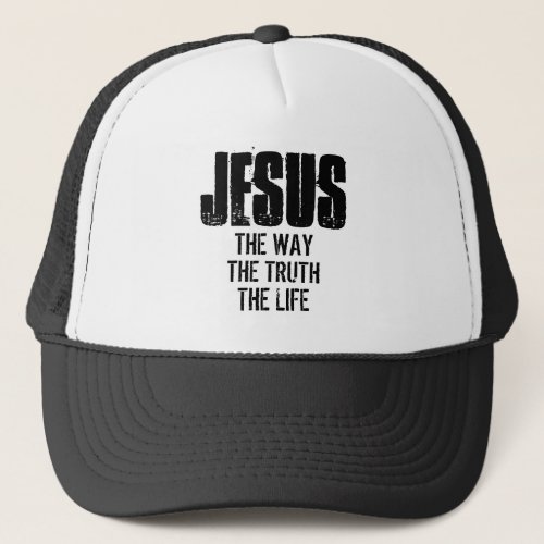 JESUS THE WAY THE TRUTH THE LIFE  TRUCKER HAT