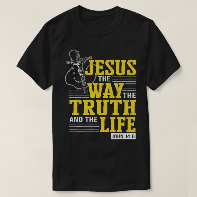 Jesus the Way Truth Bible Scripture Gift For Chris T-Shirt (Design Front)