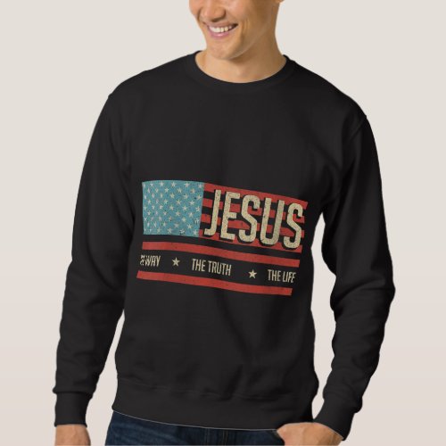 Jesus The Way Truth Life John 146 american flag Ch Sweatshirt