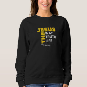 Jesus The Way Truth Life John 146 Christian Bible Sweatshirt