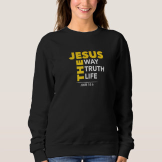 Jesus The Way Truth Life John 146 Christian Bible Sweatshirt