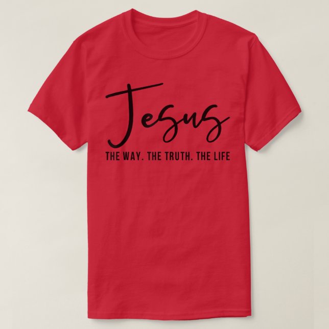 Jesus The Way Truth Life John 146 Christian Bible  T-Shirt (Design Front)