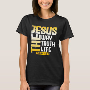 Jesus The Way Truth Life John 146 Christian Bible  T-Shirt