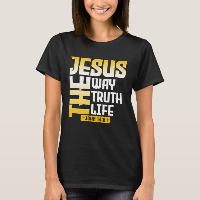 Jesus The Way Truth Life John 146 Christian Bible  T-Shirt (Front)
