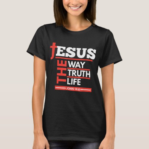 Jesus The Way Truth Life John 146 Christian Spirit T_Shirt