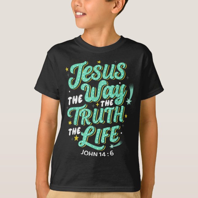 Jesus The Way Truth Life John 14 6 Christian Bible T-Shirt (Front)
